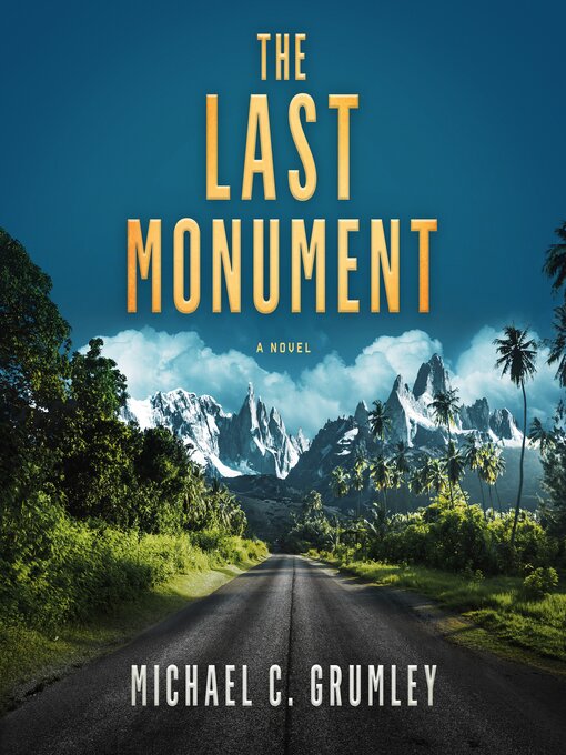 Title details for The Last Monument by Michael C. Grumley - Wait list